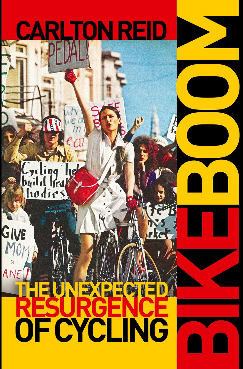 Titlebook: Bike Boom; The Unexpected Resur Carlton Reid Book 2017Latest edition Carlton Reid 2017 bicycling advocacy.urban cycling.bike infrastructure Titlebook: Bike Boom; The Unexpected Resur Carlton Reid Book 2017Latest edition Carlton Reid 2017 bicycling advocacy.urban cycling.bike infrastructure