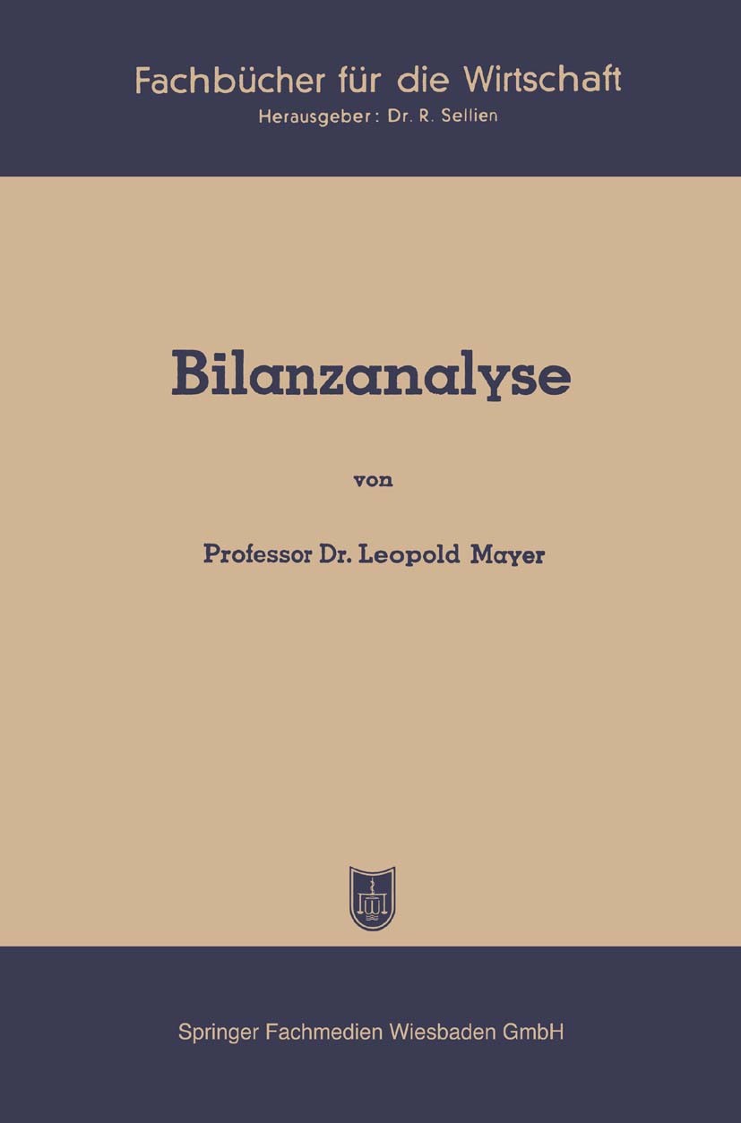 Titlebook: Bilanzanalyse; Leopold Mayer Book 1950 Springer Fachmedien Wiesbaden 1950 Betriebswirtschaft.Betriebswirtschaftslehre (BWL).Beurteilung.Bi Titlebook: Bilanzanalyse; Leopold Mayer Book 1950 Springer Fachmedien Wiesbaden 1950 Betriebswirtschaft.Betriebswirtschaftslehre (BWL).Beurteilung.Bi