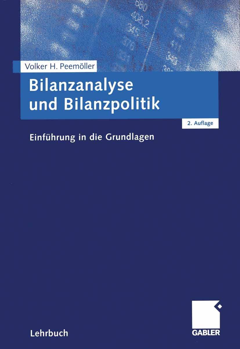 Titlebook: Bilanzanalyse und Bilanzpolitik; Einführung in die Gr Volker H. Peemöller Textbook 20012nd edition Springer Fachmedien Wiesbaden 2001 Bilan Titlebook: Bilanzanalyse und Bilanzpolitik; Einführung in die Gr Volker H. Peemöller Textbook 20012nd edition Springer Fachmedien Wiesbaden 2001 Bilan
