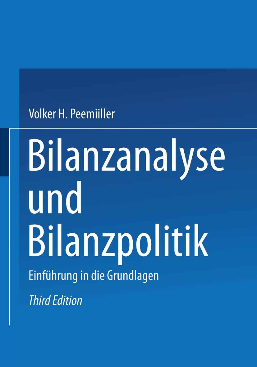 Titlebook: Bilanzanalyse und Bilanzpolitik; Einführung in die Gr Volker H. Peemöller Textbook 2003Latest edition Springer Fachmedien Wiesbaden 2003 Be Titlebook: Bilanzanalyse und Bilanzpolitik; Einführung in die Gr Volker H. Peemöller Textbook 2003Latest edition Springer Fachmedien Wiesbaden 2003 Be