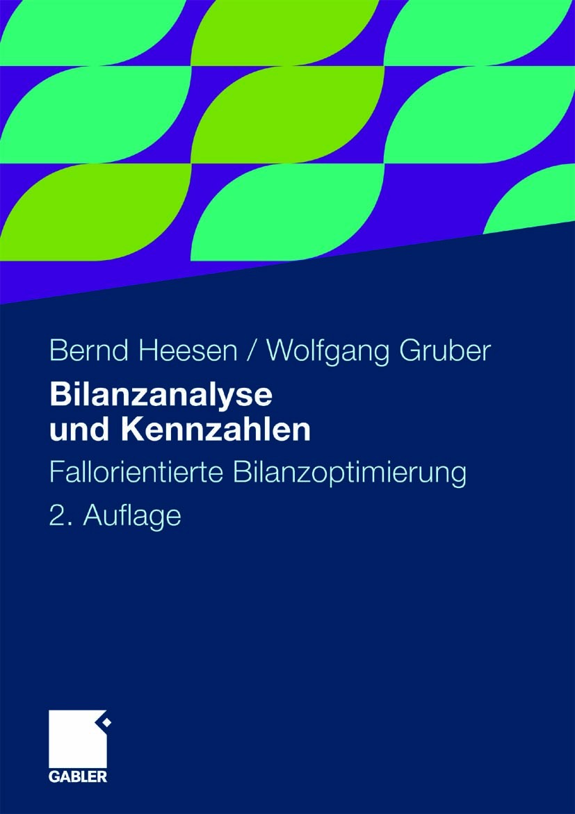 Titlebook: Bilanzanalyse und Kennzahlen; Fallorientierte Bila Bernd Heesen,Wolfgang Gruber Book 20092nd edition Gabler Verlag | Springer Fachmedien Wi Titlebook: Bilanzanalyse und Kennzahlen; Fallorientierte Bila Bernd Heesen,Wolfgang Gruber Book 20092nd edition Gabler Verlag | Springer Fachmedien Wi