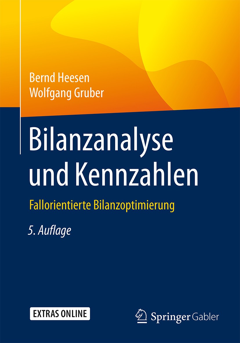 Titlebook: Bilanzanalyse und Kennzahlen; Fallorientierte Bila Bernd Heesen,Wolfgang Gruber Book 20165th edition Springer Fachmedien Wiesbaden 2016 Bil Titlebook: Bilanzanalyse und Kennzahlen; Fallorientierte Bila Bernd Heesen,Wolfgang Gruber Book 20165th edition Springer Fachmedien Wiesbaden 2016 Bil