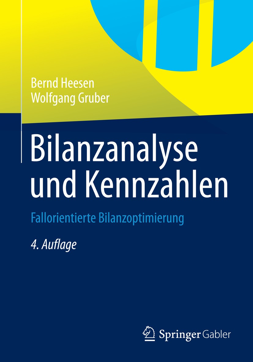Titlebook: Bilanzanalyse und Kennzahlen; Fallorientierte Bila Bernd Heesen,Wolfgang Gruber Book 20144th edition Springer Fachmedien Wiesbaden 2014 Bil Titlebook: Bilanzanalyse und Kennzahlen; Fallorientierte Bila Bernd Heesen,Wolfgang Gruber Book 20144th edition Springer Fachmedien Wiesbaden 2014 Bil