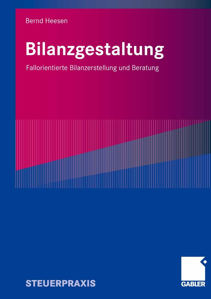 Titlebook: Bilanzgestaltung; Fallorientierte Bila Bernd Heesen Book 20091st edition Gabler Verlag | Springer Fachmedien Wiesbaden GmbH, Wiesbaden 2009 Titlebook: Bilanzgestaltung; Fallorientierte Bila Bernd Heesen Book 20091st edition Gabler Verlag | Springer Fachmedien Wiesbaden GmbH, Wiesbaden 2009