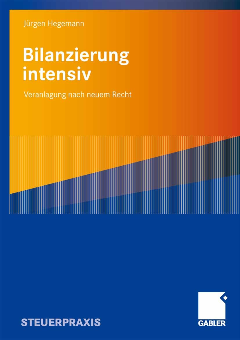 Titlebook: Bilanzierung intensiv; Veranlagung nach neu Jürgen Hegemann Book 20091st edition Gabler Verlag | Springer Fachmedien Wiesbaden GmbH, Wiesba Titlebook: Bilanzierung intensiv; Veranlagung nach neu Jürgen Hegemann Book 20091st edition Gabler Verlag | Springer Fachmedien Wiesbaden GmbH, Wiesba