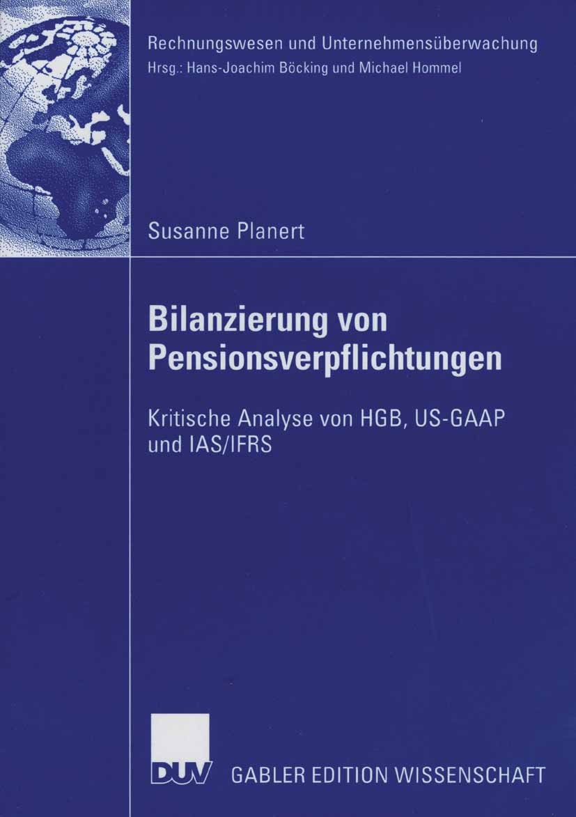 Titlebook: Bilanzierung von Pensionsverpflichtungen; Kritische Analyse vo Susanne Planert Book 2006 Gabler Verlag | Springer Fachmedien Wiesbaden GmbH Titlebook: Bilanzierung von Pensionsverpflichtungen; Kritische Analyse vo Susanne Planert Book 2006 Gabler Verlag | Springer Fachmedien Wiesbaden GmbH