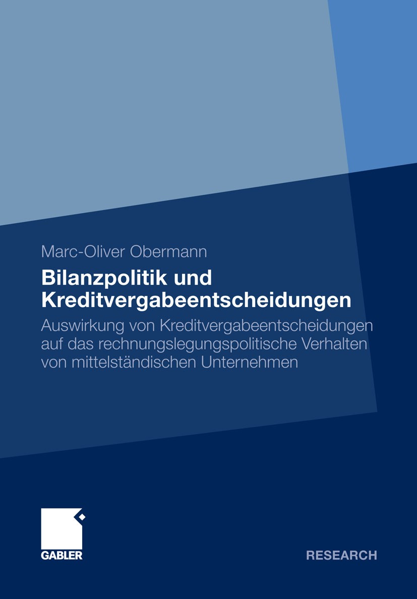 Titlebook: Bilanzpolitik und Kreditvergabeentscheidungen; Auswirkung von Kredi Marc-Oliver Obermann Book 2011 Gabler Verlag | Springer Fachmedien Wies Titlebook: Bilanzpolitik und Kreditvergabeentscheidungen; Auswirkung von Kredi Marc-Oliver Obermann Book 2011 Gabler Verlag | Springer Fachmedien Wies