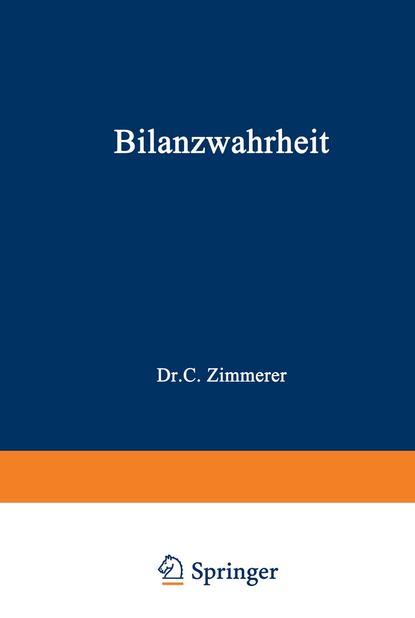 Titlebook: Bilanzwahrheit; Wunsch und Wirklichk Carl Zimmerer Book 1972Latest edition Betriebswirtschaftlicher Verlag Dr. Th. Gabler GmbH Wiesbaden 19 Titlebook: Bilanzwahrheit; Wunsch und Wirklichk Carl Zimmerer Book 1972Latest edition Betriebswirtschaftlicher Verlag Dr. Th. Gabler GmbH Wiesbaden 19