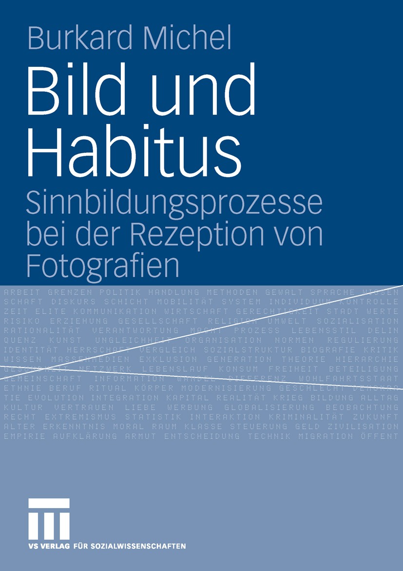 Titlebook: Bild und Habitus; Sinnbildungsprozesse Burkard Michel Book 2006 VS Verlag für Sozialwissenschaften | Springer Fachmedien Wiesbaden GmbH, Wi Titlebook: Bild und Habitus; Sinnbildungsprozesse Burkard Michel Book 2006 VS Verlag für Sozialwissenschaften | Springer Fachmedien Wiesbaden GmbH, Wi