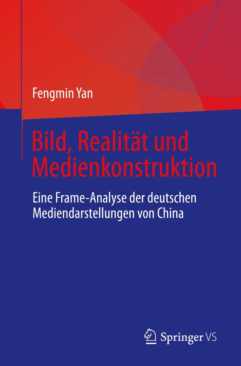 Titlebook: Bild, Realität und Medienkonstruktion; Eine Frame-Analyse d Fengmin Yan Book 2022 Der/die Herausgeber bzw. der/die Autor(en), exklusiv lize Titlebook: Bild, Realität und Medienkonstruktion; Eine Frame-Analyse d Fengmin Yan Book 2022 Der/die Herausgeber bzw. der/die Autor(en), exklusiv lize
