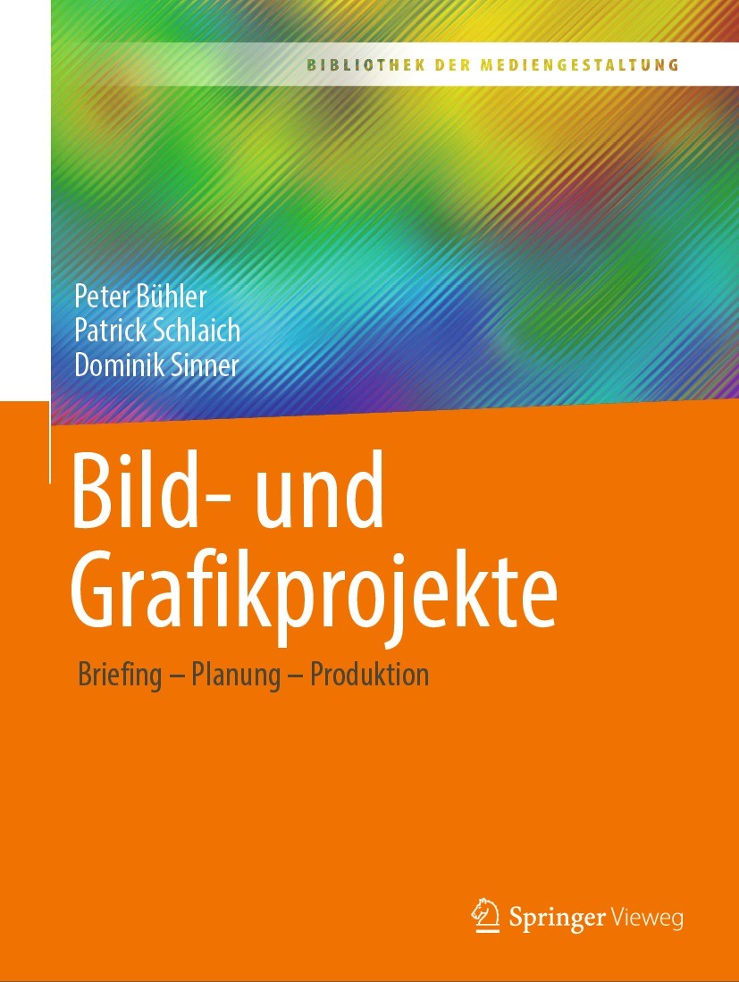 Titlebook: Bild- und Grafikprojekte; Briefing – Planung – Peter Bühler,Patrick Schlaich,Dominik Sinner Textbook 2022 Der/die Herausgeber bzw. der/die Titlebook: Bild- und Grafikprojekte; Briefing – Planung – Peter Bühler,Patrick Schlaich,Dominik Sinner Textbook 2022 Der/die Herausgeber bzw. der/die