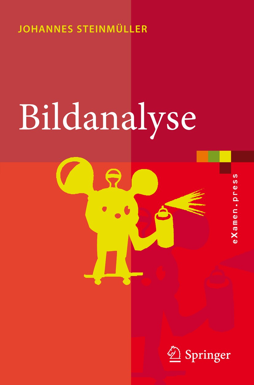 Titlebook: Bildanalyse; Von der Bildverarbei Johannes Steinmüller Textbook 2008 Springer-Verlag Berlin Heidelberg 2008 Bildanalyse.Bildsegmentierung.B Titlebook: Bildanalyse; Von der Bildverarbei Johannes Steinmüller Textbook 2008 Springer-Verlag Berlin Heidelberg 2008 Bildanalyse.Bildsegmentierung.B