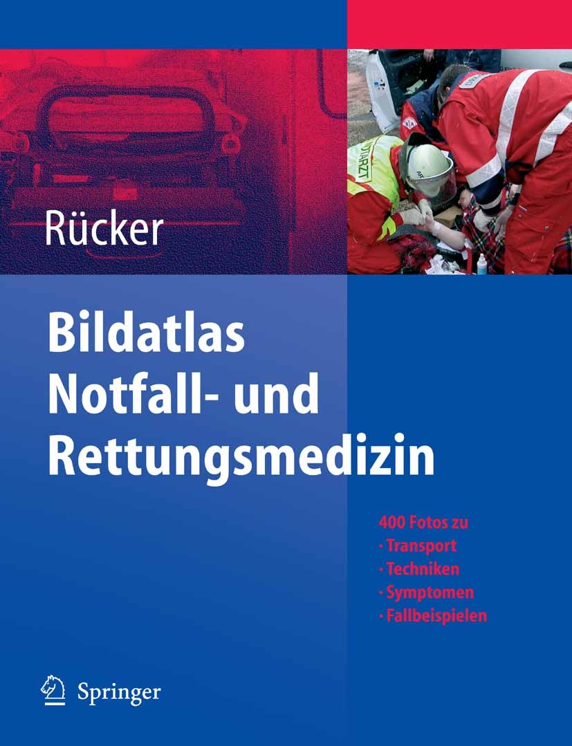 Titlebook: Bildatlas Notfall- und Rettungsmedizin; 400 Fotos zu Transpo Gernot Rücker Book 20051st edition Der/die Herausgeber bzw. der/die Autor(en), Titlebook: Bildatlas Notfall- und Rettungsmedizin; 400 Fotos zu Transpo Gernot Rücker Book 20051st edition Der/die Herausgeber bzw. der/die Autor(en),