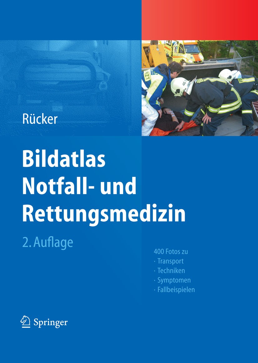 Titlebook: Bildatlas Notfall- und Rettungsmedizin; 400 Fotos zu Transpo Gernot Rücker Book 2012Latest edition Springer-Verlag Berlin Heidelberg 2012 B Titlebook: Bildatlas Notfall- und Rettungsmedizin; 400 Fotos zu Transpo Gernot Rücker Book 2012Latest edition Springer-Verlag Berlin Heidelberg 2012 B