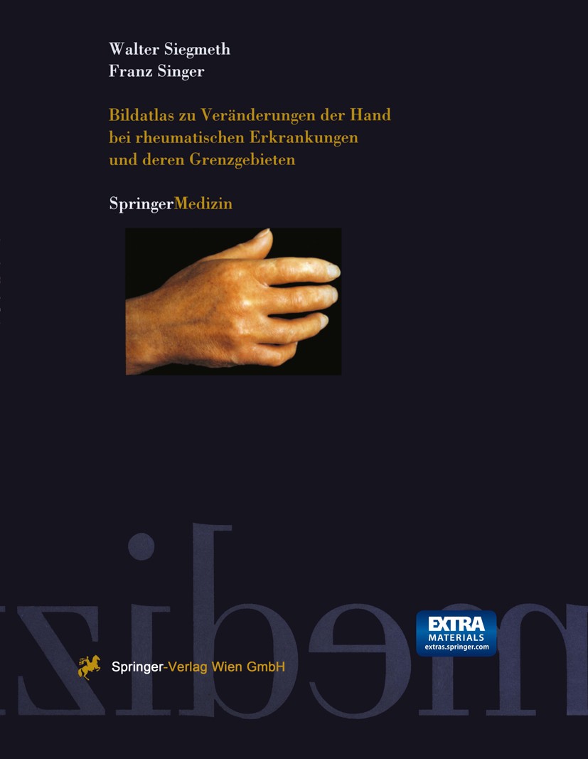 Titlebook: Bildatlas zu Veränderungen der Hand bei rheumatischen Erkrankungen und deren Grenzgebieten; Walter Siegmeth,Franz Singer Book 1998 Springe Titlebook: Bildatlas zu Veränderungen der Hand bei rheumatischen Erkrankungen und deren Grenzgebieten; Walter Siegmeth,Franz Singer Book 1998 Springe