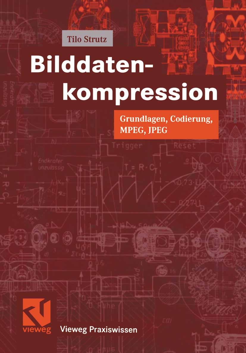 Titlebook: Bilddatenkompression; Grundlagen, Codierun Tilo Strutz,Otto Mildenberger Textbook 20001st edition Springer Fachmedien Wiesbaden 2000 Algori Titlebook: Bilddatenkompression; Grundlagen, Codierun Tilo Strutz,Otto Mildenberger Textbook 20001st edition Springer Fachmedien Wiesbaden 2000 Algori