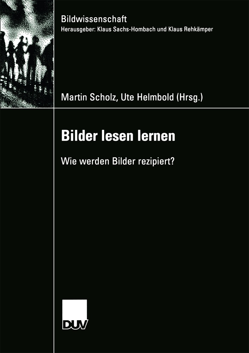 Titlebook: Bilder lesen lernen; Wie werden Bilder re Martin Scholz,Ute Helmbold Book 2005 Springer Fachmedien Wiesbaden 2005 Bildgestaltung.Design.Ges Titlebook: Bilder lesen lernen; Wie werden Bilder re Martin Scholz,Ute Helmbold Book 2005 Springer Fachmedien Wiesbaden 2005 Bildgestaltung.Design.Ges