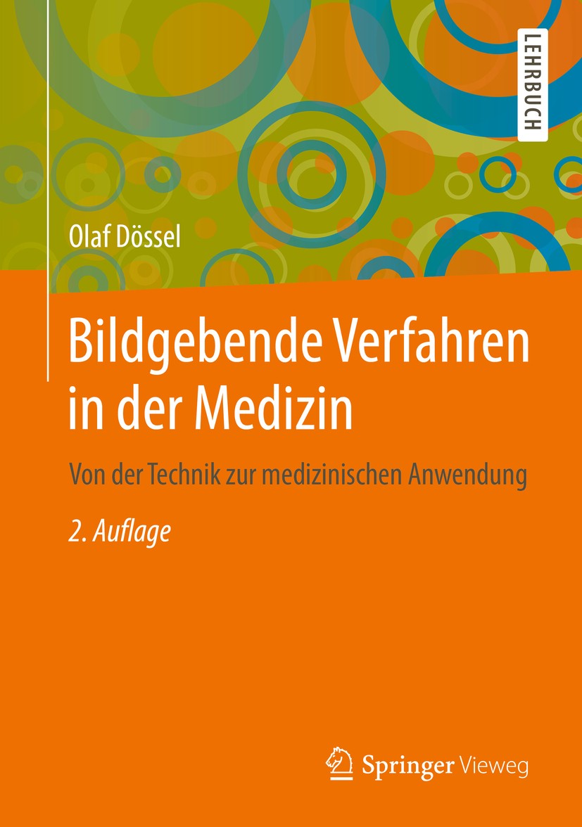 Titlebook: Bildgebende Verfahren in der Medizin; Von der Technik zur Olaf Dössel Textbook 2016Latest edition Springer-Verlag Berlin Heidelberg 2016 B Titlebook: Bildgebende Verfahren in der Medizin; Von der Technik zur Olaf Dössel Textbook 2016Latest edition Springer-Verlag Berlin Heidelberg 2016 B