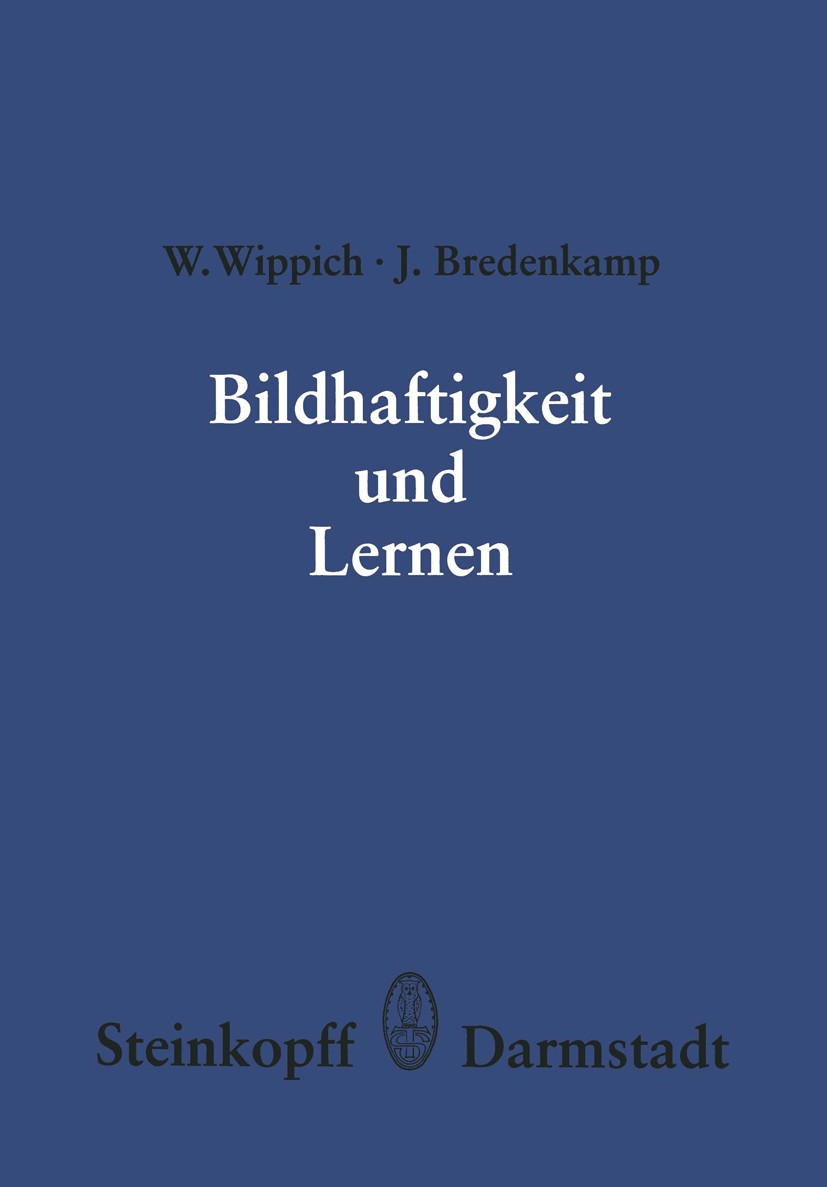 Titlebook: Bildhaftigkeit und Lernen; W. Wippich,J. Bredenkamp Book 1979 Springer-Verlag Berlin Heidelberg 1979 Gedächtnis.Lernen.Psychologie Titlebook: Bildhaftigkeit und Lernen; W. Wippich,J. Bredenkamp Book 1979 Springer-Verlag Berlin Heidelberg 1979 Gedächtnis.Lernen.Psychologie