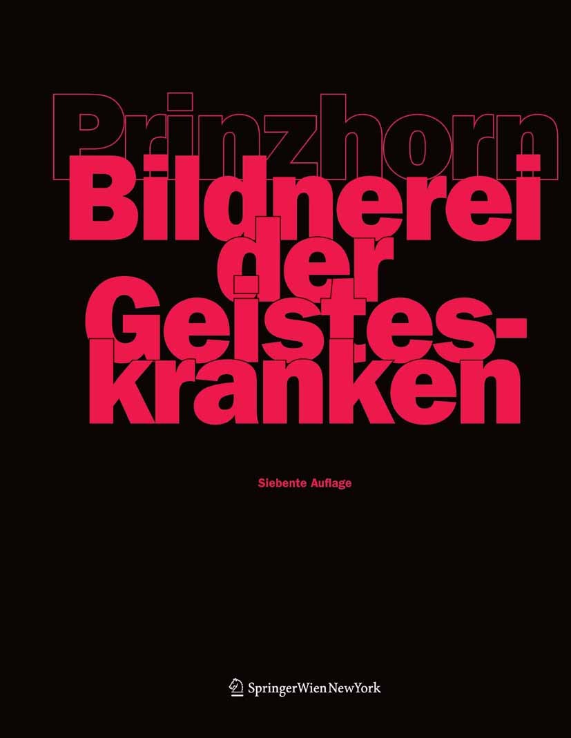 Titlebook: Bildnerei der Geisteskranken; Ein Beitrag zur Psyc Hans Prinzhorn Book 2011Latest edition Springer-Verlag Vienna 2011 Hans Prinzhorn.Kunst. Titlebook: Bildnerei der Geisteskranken; Ein Beitrag zur Psyc Hans Prinzhorn Book 2011Latest edition Springer-Verlag Vienna 2011 Hans Prinzhorn.Kunst.