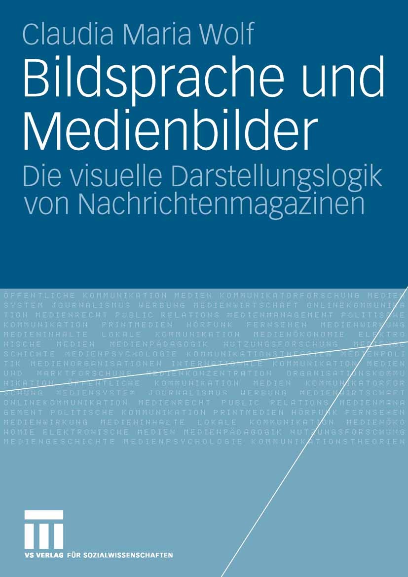 Titlebook: Bildsprache und Medienbilder; Die visuelle Darstel Claudia Maria Wolf Book 2006 VS Verlag für Sozialwissenschaften | Springer Fachmedien Wi Titlebook: Bildsprache und Medienbilder; Die visuelle Darstel Claudia Maria Wolf Book 2006 VS Verlag für Sozialwissenschaften | Springer Fachmedien Wi