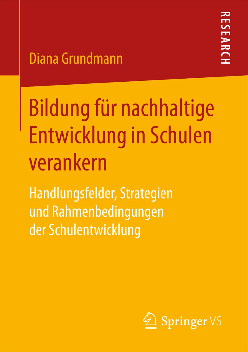 Titlebook: Bildung für nachhaltige Entwicklung in Schulen verankern; Handlungsfelder, Str Diana Grundmann Book 2017 Springer Fachmedien Wiesbaden GmbH Titlebook: Bildung für nachhaltige Entwicklung in Schulen verankern; Handlungsfelder, Str Diana Grundmann Book 2017 Springer Fachmedien Wiesbaden GmbH