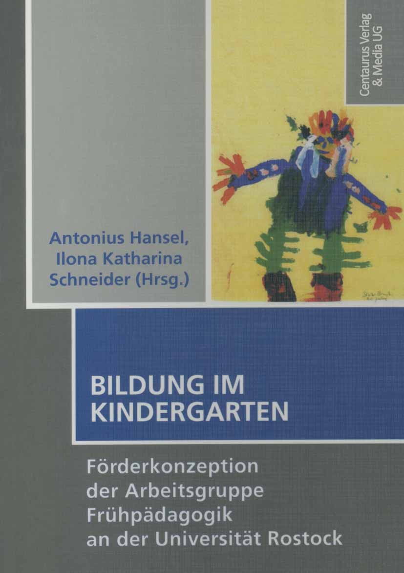 Titlebook: Bildung im Kindergarten; Förderkonzeption der Antonius Hansel (Professor fìr Schulpädagogik, Dir Book 20081st edition Centaurus Verlag & Me Titlebook: Bildung im Kindergarten; Förderkonzeption der Antonius Hansel (Professor fìr Schulpädagogik, Dir Book 20081st edition Centaurus Verlag & Me