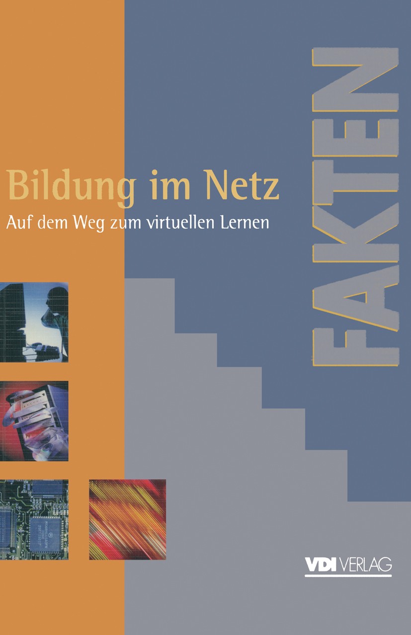 Titlebook: Bildung im Netz; Auf dem Weg zum virt Dieter Beste,Marion Kälke,Ulrich Lange Book 1996 VDI Verlag GmbH, Düsseldorf 1996 Berufs.Energie.Mana Titlebook: Bildung im Netz; Auf dem Weg zum virt Dieter Beste,Marion Kälke,Ulrich Lange Book 1996 VDI Verlag GmbH, Düsseldorf 1996 Berufs.Energie.Mana