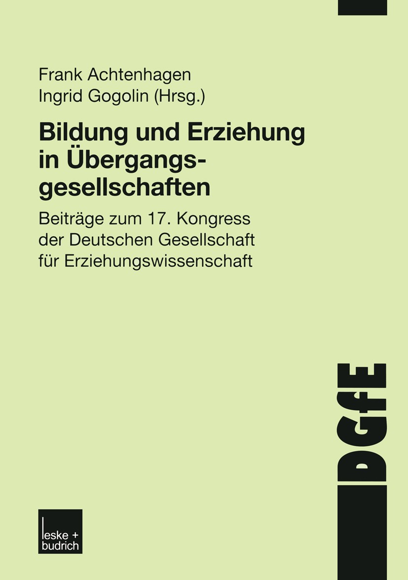 Titlebook: Bildung und Erziehung in Übergangsgesellschaften; Beiträge zum 17. Kon Frank Achtenhagen,Ingrid Gogolin Textbook 2002 Leske + Budrich, Opla Titlebook: Bildung und Erziehung in Übergangsgesellschaften; Beiträge zum 17. Kon Frank Achtenhagen,Ingrid Gogolin Textbook 2002 Leske + Budrich, Opla