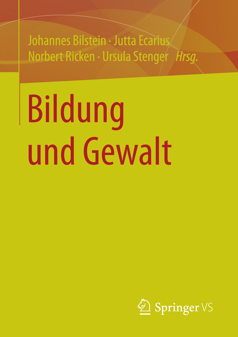Titlebook: Bildung und Gewalt; Johannes Bilstein,Jutta Ecarius,Ursula Stenger Book 2016 Springer Fachmedien Wiesbaden 2016 Bildung.Erziehungswissensc Titlebook: Bildung und Gewalt; Johannes Bilstein,Jutta Ecarius,Ursula Stenger Book 2016 Springer Fachmedien Wiesbaden 2016 Bildung.Erziehungswissensc