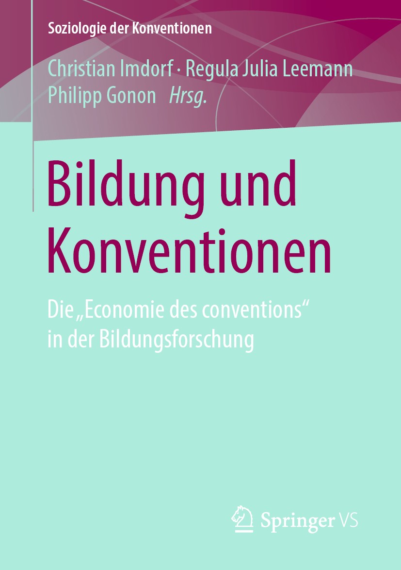 Titlebook: Bildung und Konventionen; Die „Economie des co Christian Imdorf,Regula Julia Leemann,Philipp Gono Book 2019 Springer Fachmedien Wiesbaden G Titlebook: Bildung und Konventionen; Die „Economie des co Christian Imdorf,Regula Julia Leemann,Philipp Gono Book 2019 Springer Fachmedien Wiesbaden G