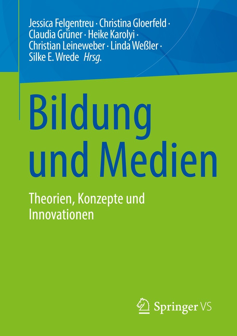 Titlebook: Bildung und Medien; Theorien, Konzepte u Jessica Felgentreu,Christina Gloerfeld,Silke E. Wr Book 2023 Der/die Herausgeber bzw. der/die Auto Titlebook: Bildung und Medien; Theorien, Konzepte u Jessica Felgentreu,Christina Gloerfeld,Silke E. Wr Book 2023 Der/die Herausgeber bzw. der/die Auto