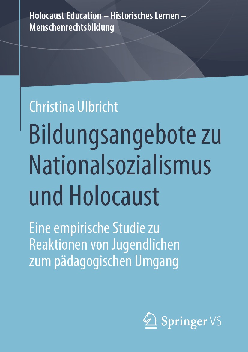 Titlebook: Bildungsangebote zu Nationalsozialismus und Holocaust; Eine empirische Stud Christina Ulbricht Book 2020 Springer Fachmedien Wiesbaden GmbH Titlebook: Bildungsangebote zu Nationalsozialismus und Holocaust; Eine empirische Stud Christina Ulbricht Book 2020 Springer Fachmedien Wiesbaden GmbH