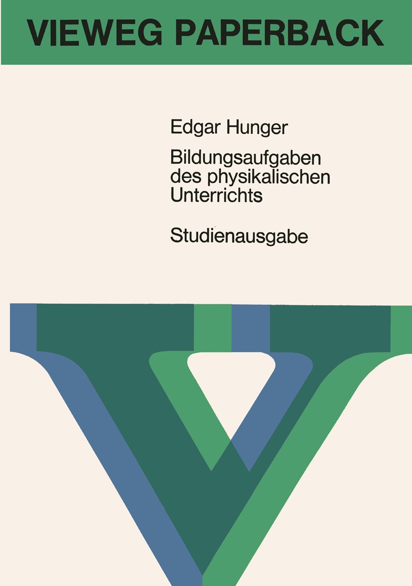 Titlebook: Bildungsaufgaben des physikalischen Unterrichts; Ein Beitrag zum Prob Edgar Hunger Book 1966Latest edition Springer Fachmedien Wiesbaden 19 Titlebook: Bildungsaufgaben des physikalischen Unterrichts; Ein Beitrag zum Prob Edgar Hunger Book 1966Latest edition Springer Fachmedien Wiesbaden 19