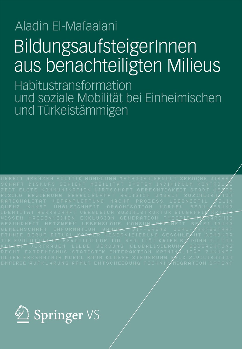 Titlebook: BildungsaufsteigerInnen aus benachteiligten Milieus; Habitustransformatio Aladin El-Mafaalani Book 2012 VS Verlag f�r Sozialwissenschaften Titlebook: BildungsaufsteigerInnen aus benachteiligten Milieus; Habitustransformatio Aladin El-Mafaalani Book 2012 VS Verlag f�r Sozialwissenschaften
