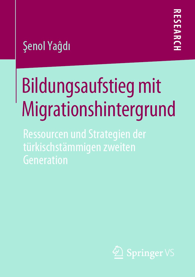 Titlebook: Bildungsaufstieg mit Migrationshintergrund; Ressourcen und Strat Şenol‘Yaĝdı Book 2019 Springer Fachmedien Wiesbaden GmbH, ein Teil von Spr Titlebook: Bildungsaufstieg mit Migrationshintergrund; Ressourcen und Strat Şenol‘Yaĝdı Book 2019 Springer Fachmedien Wiesbaden GmbH, ein Teil von Spr