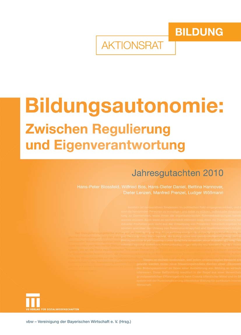 Titlebook: Bildungsautonomie: Zwischen Regulierung und Eigenverantwortung; Jahresgutachten 2010 vbw – Vereinigung der Bayerischen Wirtschaft e.V. Book Titlebook: Bildungsautonomie: Zwischen Regulierung und Eigenverantwortung; Jahresgutachten 2010 vbw – Vereinigung der Bayerischen Wirtschaft e.V. Book