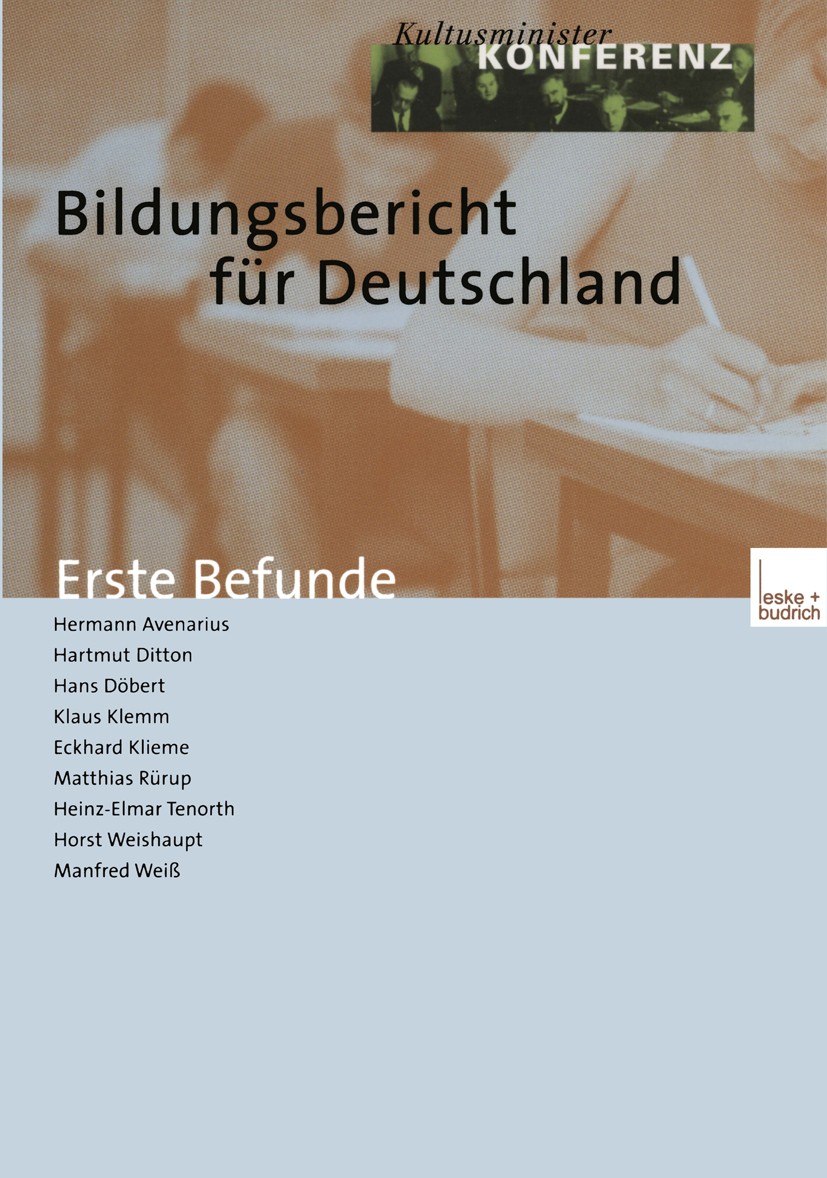 Titlebook: Bildungsbericht für Deutschland; Erste Befunde Hermann Avenarius,Hartmut Ditton,Manfred Weiß Book 2003 Springer Fachmedien Wiesbaden 2003 A Titlebook: Bildungsbericht für Deutschland; Erste Befunde Hermann Avenarius,Hartmut Ditton,Manfred Weiß Book 2003 Springer Fachmedien Wiesbaden 2003 A