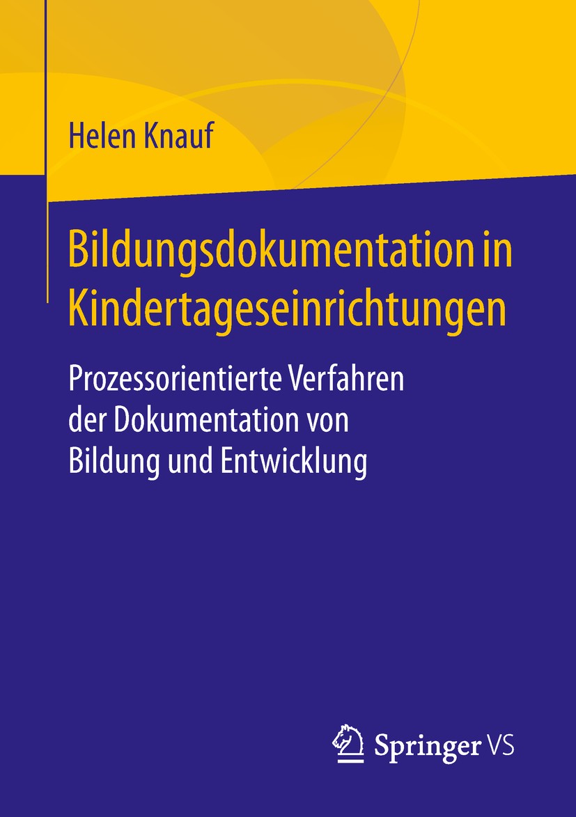 Titlebook: Bildungsdokumentation in Kindertageseinrichtungen; Prozessorientierte V Helen Knauf Book 2019 Springer Fachmedien Wiesbaden GmbH, ein Teil Titlebook: Bildungsdokumentation in Kindertageseinrichtungen; Prozessorientierte V Helen Knauf Book 2019 Springer Fachmedien Wiesbaden GmbH, ein Teil
