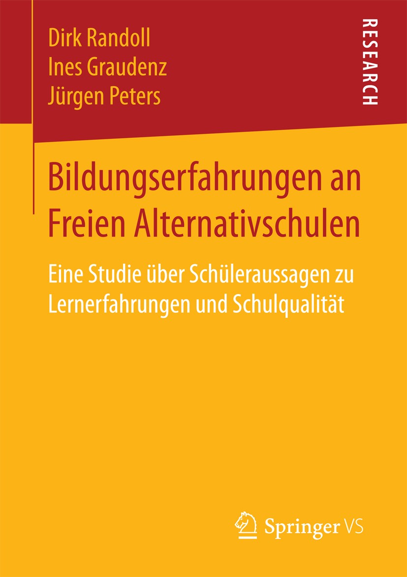 Titlebook: Bildungserfahrungen an Freien Alternativschulen; Eine Studie über Sch Dirk Randoll,Ines Graudenz,Jürgen Peters Book 2017 Springer Fachmedie Titlebook: Bildungserfahrungen an Freien Alternativschulen; Eine Studie über Sch Dirk Randoll,Ines Graudenz,Jürgen Peters Book 2017 Springer Fachmedie