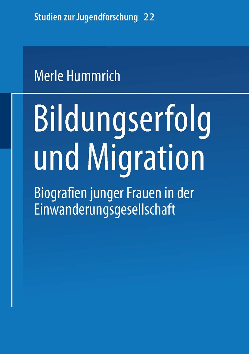 Titlebook: Bildungserfolg und Migration; Biographien junger F Merle Hummrich Book 20021st edition Springer Fachmedien Wiesbaden 2002 Beziehung.Bildung Titlebook: Bildungserfolg und Migration; Biographien junger F Merle Hummrich Book 20021st edition Springer Fachmedien Wiesbaden 2002 Beziehung.Bildung