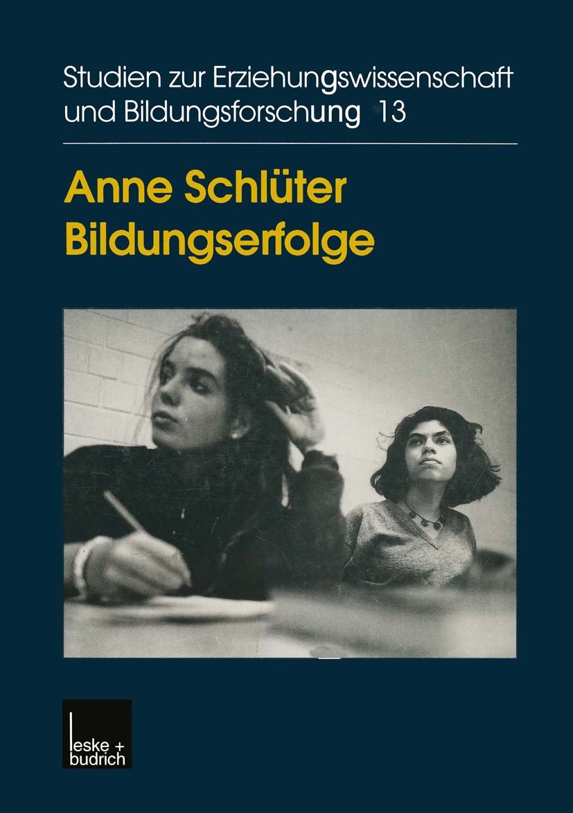 Titlebook: Bildungserfolge; Eine Analyse der Wah Anne Schlüter Book 1999 Springer Fachmedien Wiesbaden 1999 Beteiligung.Bildung.Bildungsbiographien.Bi Titlebook: Bildungserfolge; Eine Analyse der Wah Anne Schlüter Book 1999 Springer Fachmedien Wiesbaden 1999 Beteiligung.Bildung.Bildungsbiographien.Bi