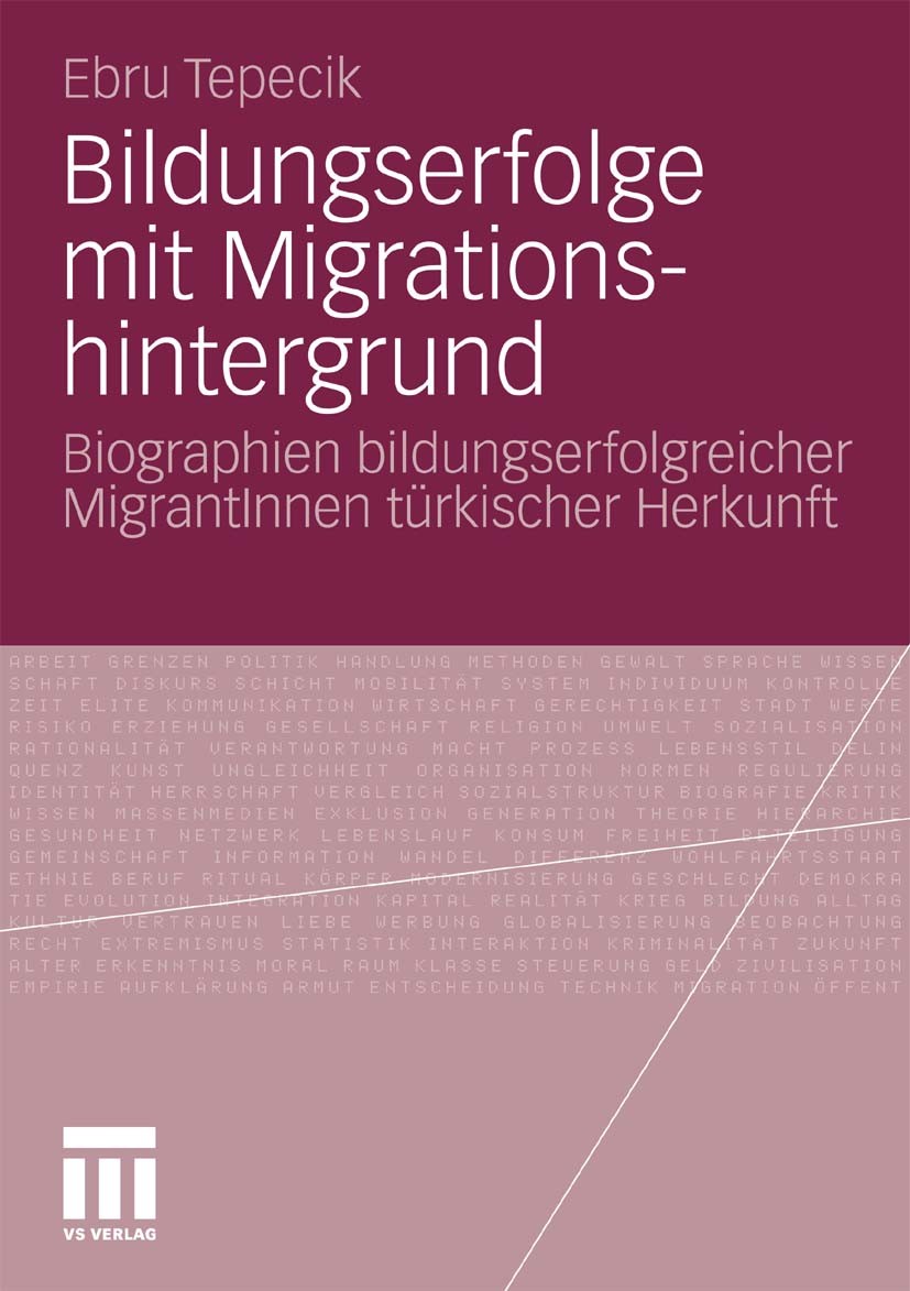 Titlebook: Bildungserfolge mit Migrationshintergrund; Biographien bildungs Ebru Tepecik Book 2010 VS Verlag für Sozialwissenschaften | Springer Fachme Titlebook: Bildungserfolge mit Migrationshintergrund; Biographien bildungs Ebru Tepecik Book 2010 VS Verlag für Sozialwissenschaften | Springer Fachme