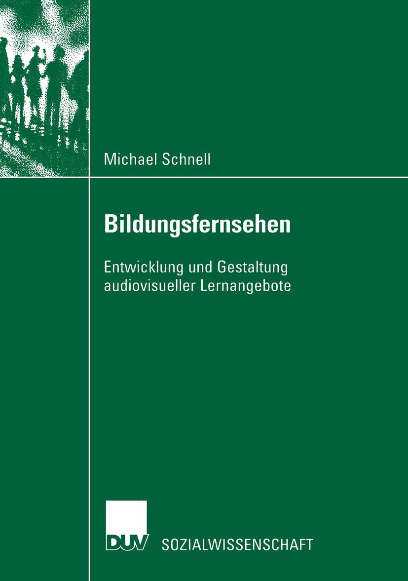 Titlebook: Bildungsfernsehen; Entwicklung und Gest Michael Schnell Book 2002 Deutscher Universitäts-Verlag GmbH, Wiesbaden 2002 Audiovisuelle Medien.B Titlebook: Bildungsfernsehen; Entwicklung und Gest Michael Schnell Book 2002 Deutscher Universitäts-Verlag GmbH, Wiesbaden 2002 Audiovisuelle Medien.B
