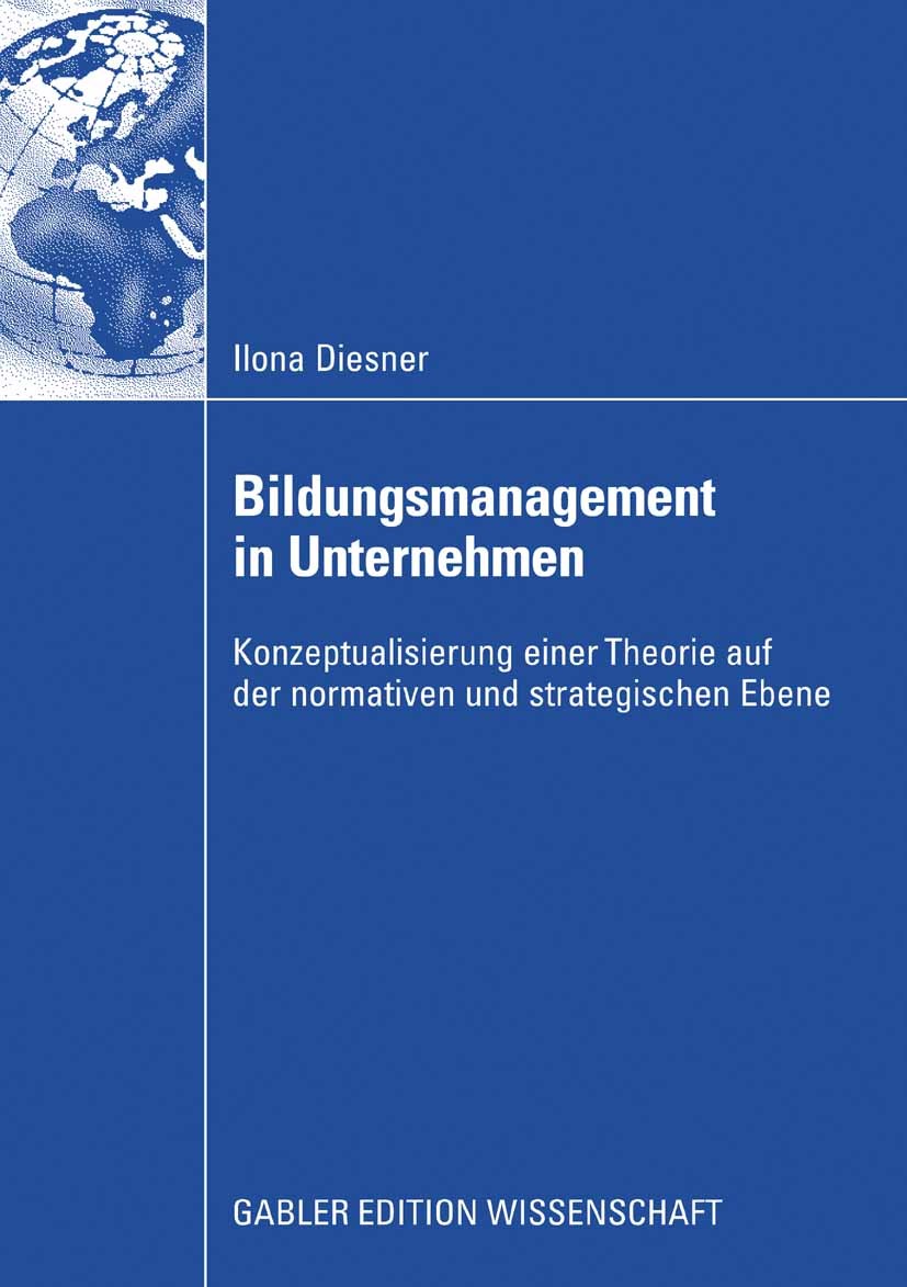 Titlebook: Bildungsmanagement in Unternehmen; Konzeptualisierung e Ilona Diesner Book 2008 Gabler Verlag | Springer Fachmedien Wiesbaden GmbH, Wiesbad Titlebook: Bildungsmanagement in Unternehmen; Konzeptualisierung e Ilona Diesner Book 2008 Gabler Verlag | Springer Fachmedien Wiesbaden GmbH, Wiesbad