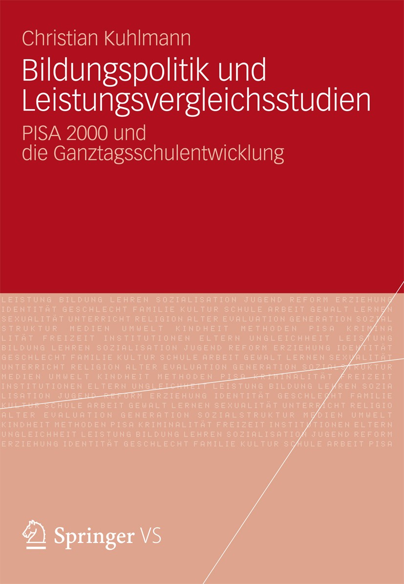 Titlebook: Bildungspolitik und Leistungsvergleichsstudien; PISA 2000 und die Ga Christian Kuhlmann Book 2012 VS Verlag für Sozialwissenschaften | Spri Titlebook: Bildungspolitik und Leistungsvergleichsstudien; PISA 2000 und die Ga Christian Kuhlmann Book 2012 VS Verlag für Sozialwissenschaften | Spri