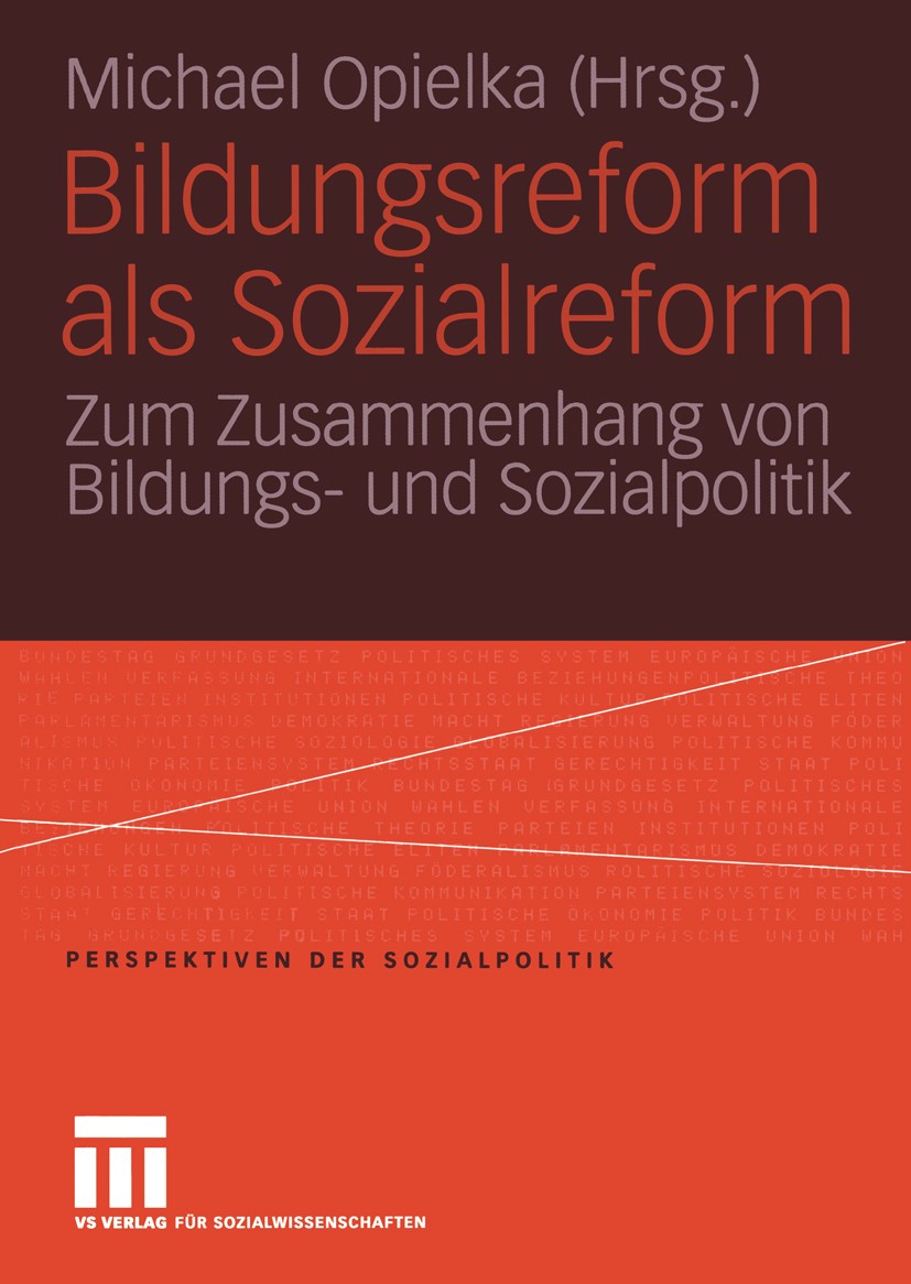 Titlebook: Bildungsreform als Sozialreform; Zum Zusammenhang von Michael Opielka Book 2005 Springer Fachmedien Wiesbaden 2005 Bildungsbegriff.Bildungs Titlebook: Bildungsreform als Sozialreform; Zum Zusammenhang von Michael Opielka Book 2005 Springer Fachmedien Wiesbaden 2005 Bildungsbegriff.Bildungs