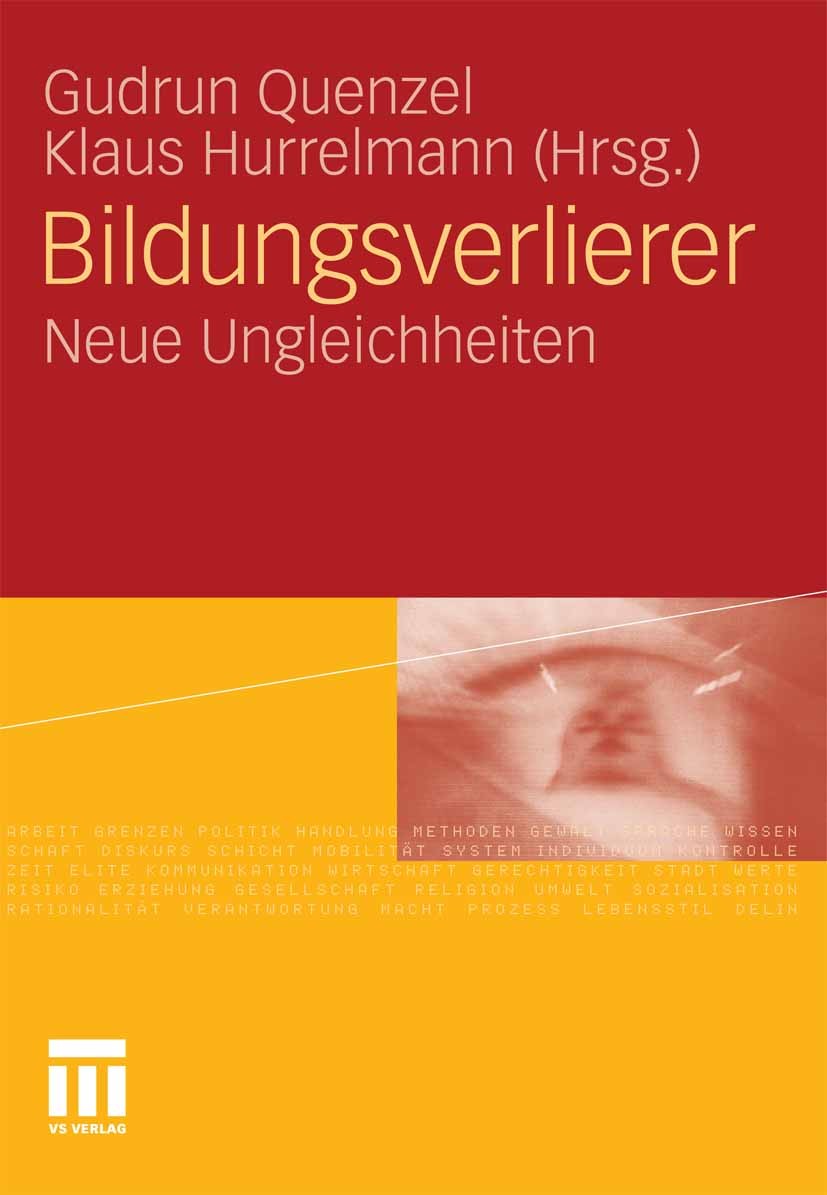 Titlebook: Bildungsverlierer; Neue Ungleichheiten Gudrun Quenzel,Klaus Hurrelmann Book 2010 VS Verlag für Sozialwissenschaften | Springer Fachmedien W Titlebook: Bildungsverlierer; Neue Ungleichheiten Gudrun Quenzel,Klaus Hurrelmann Book 2010 VS Verlag für Sozialwissenschaften | Springer Fachmedien W