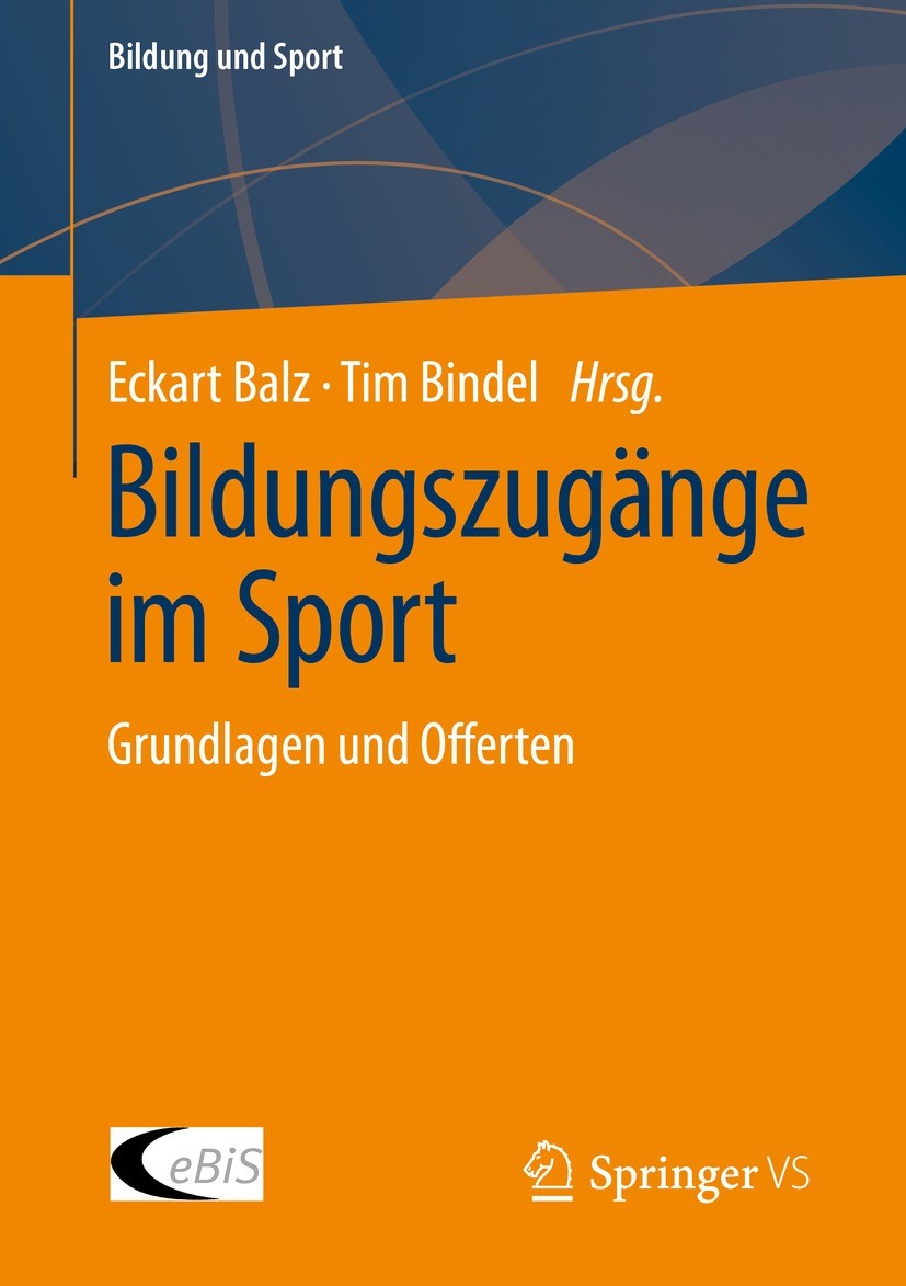 Titlebook: Bildungszugänge im Sport; Grundlagen und Offer Eckart Balz,Tim Bindel Book 2023 Der/die Herausgeber bzw. der/die Autor(en), exklusiv lizenz Titlebook: Bildungszugänge im Sport; Grundlagen und Offer Eckart Balz,Tim Bindel Book 2023 Der/die Herausgeber bzw. der/die Autor(en), exklusiv lizenz