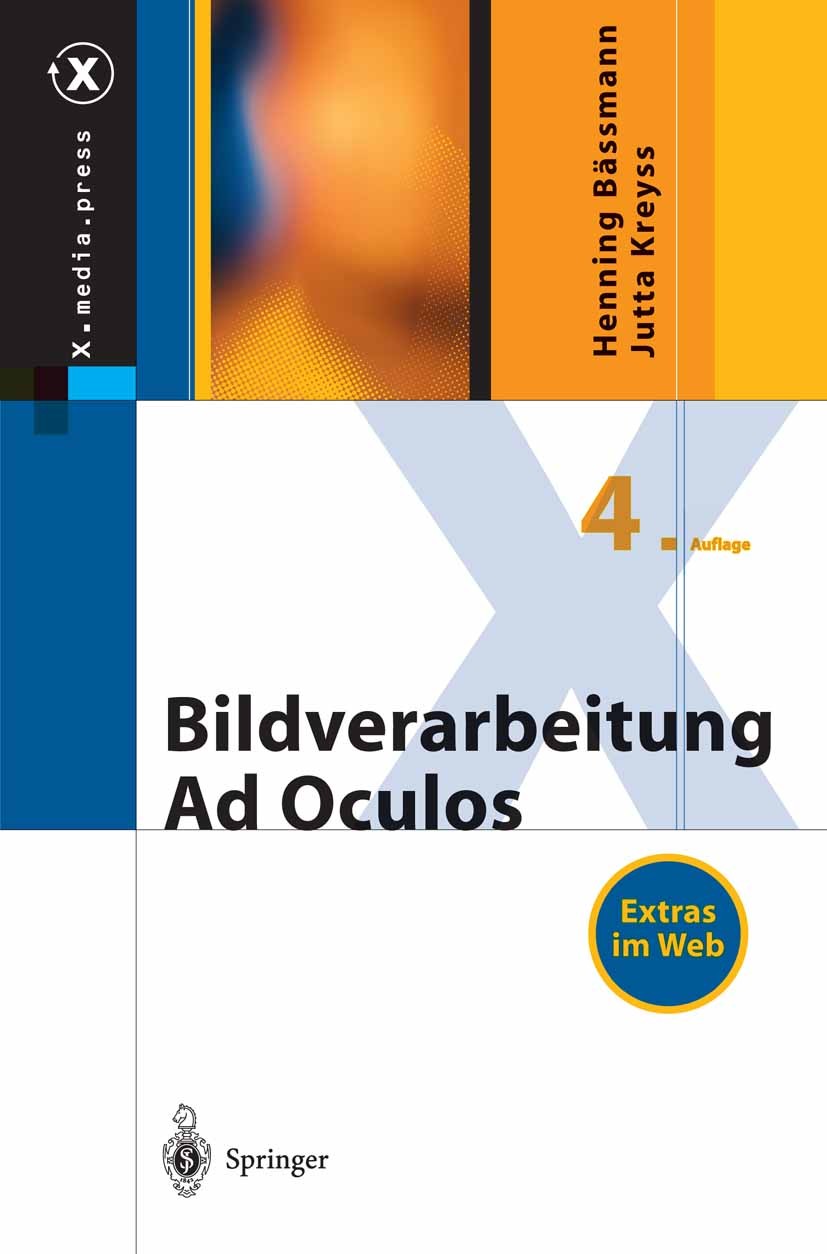 Titlebook: Bildverarbeitung Ad Oculos; Henning Bässmann,Jutta Kreyss Textbook 2004Latest edition Springer-Verlag Berlin Heidelberg 2004 Ad Oculos.Alg Titlebook: Bildverarbeitung Ad Oculos; Henning Bässmann,Jutta Kreyss Textbook 2004Latest edition Springer-Verlag Berlin Heidelberg 2004 Ad Oculos.Alg